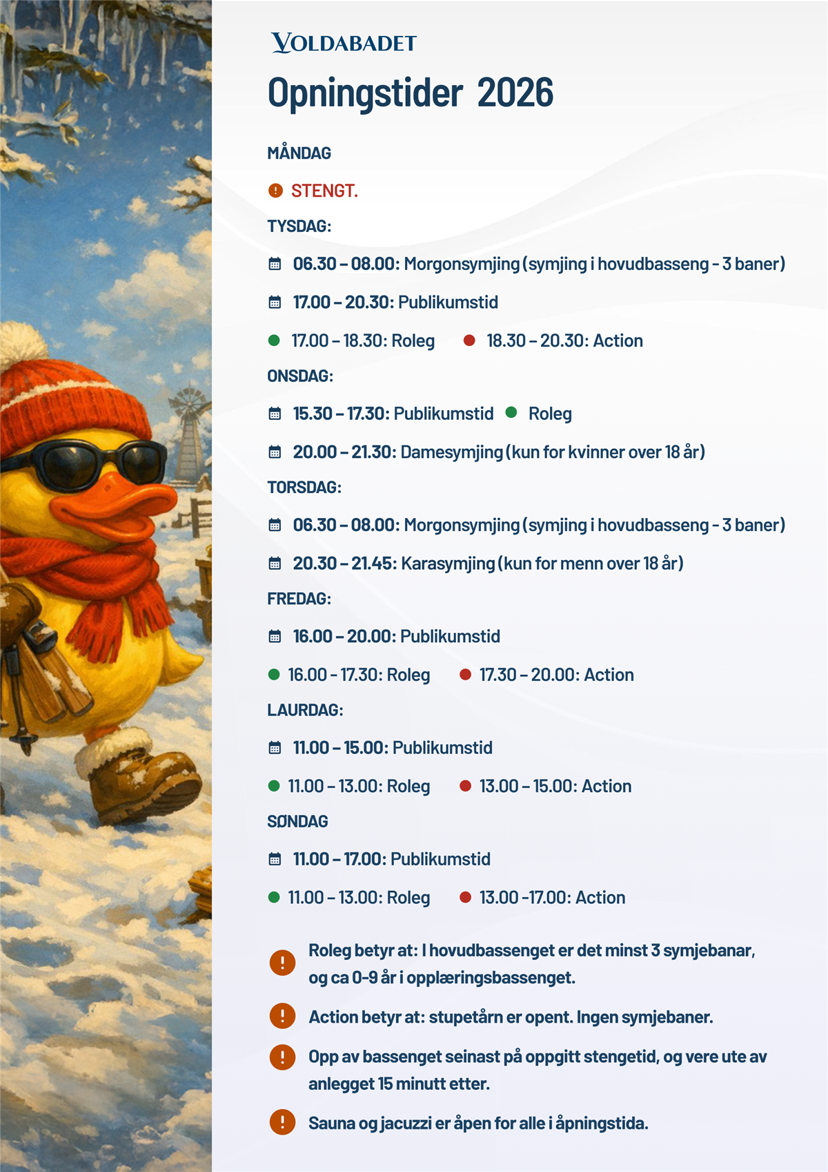 MÅNDAG: STENGT. TYSDAG: 06.30 – 08.00: Morgonsymjing (symjing i hovudbasseng - 3 baner) Ikke kom tidleg, porten vil vere stengd 17.00 – 20.30: Publikumstid 17.00 – 18.30: Roleg 18.30 – 20.30: Action ONSDAG: 15.30 – 17.30: Publikumstid - Rolig 20.00 – 21.30: Damesymjing (kun for kvinner over 18 år) TORSDAG: 06.30 – 08.00: Morgonsymjing (symjing i hovudbasseng - 3 baner) Ikke kom tidleg, porten vil vere stengd 20.30 – 21.45: Karasymjing (kun for menn over 18 år) FREDAG: 16.00 – 20.00: Publikumstid 16.00 - 17.30: Roleg 17.30 – 20.00: Action LAURDAG: 11.00 – 15.00: Publikumstid 11.00 – 13.00: Roleg 13.00 – 15.00: Action SØNDAG: 11.00 – 17.00: Publikumstid 11.00 – 13.00: Roleg 13.00 -17.00: Action Roleg betyr at: I hovudbassenget er det minst 3 symjebanar, og ca 0-9 år i opplæringsbassenget. Action betyr at: stupetårn er opent. Ingen symjebaner. Opp av bassenget seinast på oppgitt stengetid, og vere ute av anlegget 15 minutt etter. Sauna og jacuzzi er åpen for alle i åpningstida. - Klikk for stort bilete